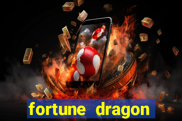 fortune dragon dinheiro infinito